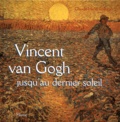 Claude-Henri Rocquet - Vincent Van Gogh Jusqu'Au Dernier Soleil.