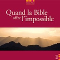 Christine Pedotti - Quand la Bible offre l'impossible.