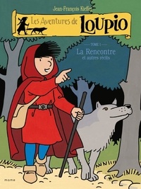 Jean-François Kieffer - Les Aventures de Loupio Tome 1 : La Rencontre et autres récits.