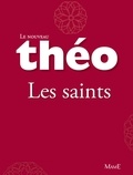 Stanislas Lalanne et Mgr Michel Dubost - Le nouveau Théo - livre 1 - Les saints - L'Encyclopédie catholique pour tous.