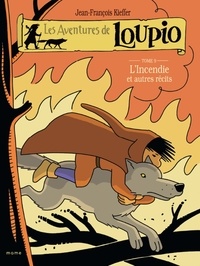 Jean-François Kieffer - Les Aventures de Loupio Tome 9 : L'incendie et autres récits.