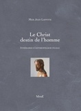 Jean Laffitte - Le Christ destin de l'homme - Itinéraires d'anthropologie filiale.