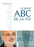 Charles Delhez - Le grand ABC de la foi.