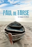Quitterie Simon - Paul de Tarse - Le voyageur du Christ.