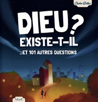 Charles Delhez - Dieu existe-t-il ? - Et 101 autres questions.