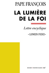  Pape François - La lumière de la foi - Encyclique Lumen Fidei.