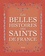 Francine Bay et Gilles Weismann - Les belles histoires des saints de France.