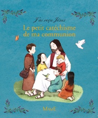 Guillaume de Menthière et Emilie Vanvolsem - J'ai reçu Jésus - Le petit catéchisme de ma communion.