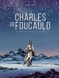 Thomas Oswald et Samuel Figuière - Charles de Foucauld - Le Marabout de Tamanrasset.