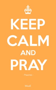 Ségolaine Moog - Keep calm and pray - Prier avec les psaumes.