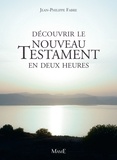 Jean-Philippe Fabre - Découvrir le Nouveau Testament en deux heures.