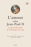 Yves Semen - L'amour selon Jean-Paul II - Les plus belles pages de la théologie du corps.