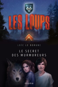 Loïc Le Borgne et William Bonhotal - Le secret des murmureurs.