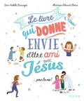 Anne-Isabelle Lacassagne et  Solenne - Le livre qui donne envie d'être ami avec Jésus... pour la vie.