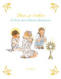Sabine Du Mesnil et  by.bm - Jésus, je t'adore - Le livre des enfants adorateurs.