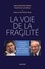 Jean-Christophe Parisot de Bayard et Philippe de Lachapelle - La voie de la fragilité - Comment le handicap change notre regard sur l'humain et la société.