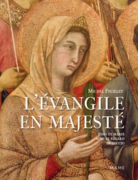 Michel Feuillet - L'Evangile en majesté - Jésus et Marie sous le regard de Duccio (Sienne, 1311).