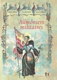 Yvon Bertorello et Grégoire Mabille - Les Aumôniers militaires.