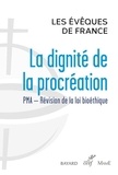  Conférence des Évêques de Fran - La dignité de la procréation - PMA - Révision de la loi bioéthique.
