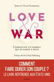 John Eldredge et Stasi Eldredge - Love and War - L'amour est un combat qui se gagne à deux.