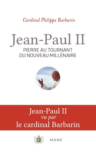 Philippe Barbarin - Jean-Paul II - Pierre au tournant du nouveau millénaire.