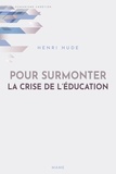 Henri Hude - Pour surmonter la crise de l'éducation.