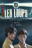 Loïc Le Borgne - Les loups Tome 5 : L'envol de l'ange.