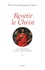Guy-Emmanuel Cariot - Revêtir le Christ - Sept méditations devant la Sainte Tunique.