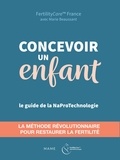 Marie Beaussant et  Fertilitycare/napro Technologi - Concevoir un enfant - Le guide de la NaProTechnologie.