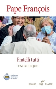  Pape François - Fratelli tutti - Tous frères - Lettre encyclique sur la fraternité et l’amitié sociale.