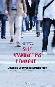 Odile Pruvot - Si je n'annonce pas l'Évangile... - Journal d'une évangélisation de rue.