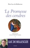 Luc de Bellescize - La Promesse des cendres - Méditations pour le temps de Carême.