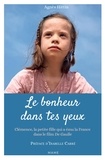 Agnès Hittin - Le bonheur dans tes yeux - Clémence, la petite fille qui a ému la France dans le film De Gaulle.