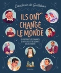 Baudouin de Guillebon et Arnaud Clermont - Ils ont changé le monde - 20 portraits de savants, d’artistes et de géants de la charité.