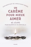 Montfort de Lassus Saint-Geniès - Un carême pour mieux aimer - 40 jours pour nourrir sa vie spirituelle.