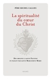 Michel Callies - La spiritualité du coeur du Christ - Des origines à sainte Faustine en passant par sainte Marguerite-Marie.
