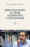 Jean-Frédéric Poisson - Soins palliatifs, la vraie alternative à l'euthanasie - Personne ne doit mourir seul.