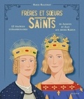 Marie Malcurat et Nans Grall - Frères et soeurs saints, 12 fratries extraordinaires de Jacques et Jean aux soeurs Martin.