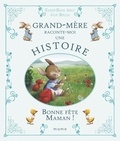 Karine-Marie Amiot et Julie Mellan - Grand-mère raconte-moi une histoire - Bonne fête Maman !.