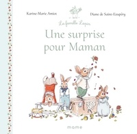 Karine-Marie Amiot et Diane de Saint-Exupéry - La famille lapin  : Une surprise pour Maman.