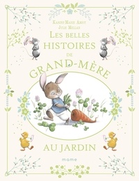 Karine-Marie Amiot et Julie Mellan - Les belles histoires de grand-mère au jardin.