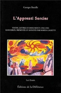 Marina Galletti et Georges Bataille - L'apprenti sorcier - Textes, lettres et documents (1932-1939).