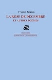 François Jacqmin - La Rose De Decembre Et Autres Poemes.