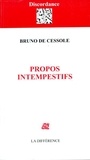 Bruno de Cessole - Propos Intempestifs.