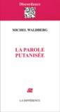 Michel Waldberg - La Parole Putanisee.