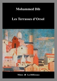 Mohammed Dib - Les terrasses d'Orsol.