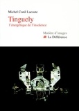 Michel Conil-Lacoste - Tinguely - L'énergétique de l'insolence.