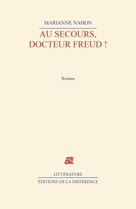 Marianne Nahon - Au secours, Docteur Freud !.