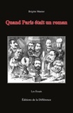 Brigitte Munier - Quand Paris était un roman - Du mythe de Babylone au culte de la vitesse.