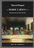 Marcel Paquet - "Merde à Jésus !" - Souvenirs de José de Nazareth.